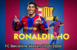 ไฮไลท์ RONALDINHO FC Barcelona Season 2005/2006RONALDINHO 